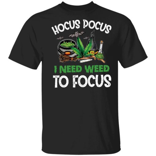 Hocus Pocus I Need Weed To Focus Shirt.jpg