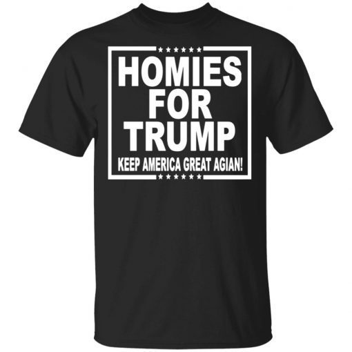 Homies For Trump Keep America Great Again Shirt.jpg