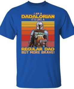 I Am A Dadalorian Its Like A Regular Dad But More Brave.jpg