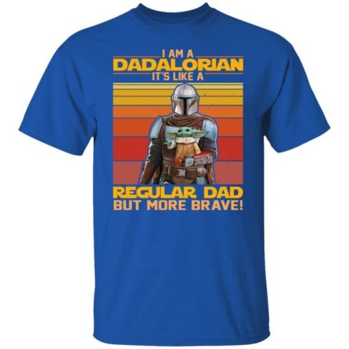 I Am A Dadalorian Its Like A Regular Dad But More Brave.jpg