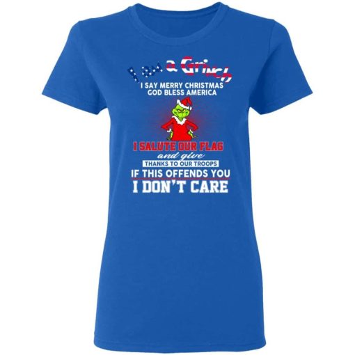 I Am A Grinch I Say Merry Christmas God Bless America Shirt 1.jpg