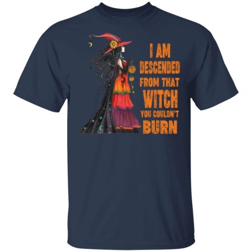 I Am Descended From That Witch You Couldnt Burn Shirt 1.jpg