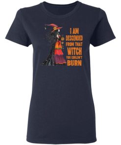 I Am Descended From That Witch You Couldnt Burn Shirt 2.jpg