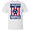 I Believe In Nashville Shirt 4.jpeg