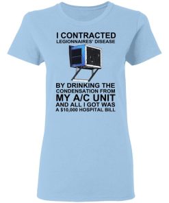 I Contracted Legionnaires Disease Shirt 1.jpg