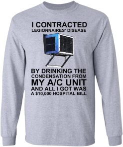 I Contracted Legionnaires Disease Shirt 2.jpg