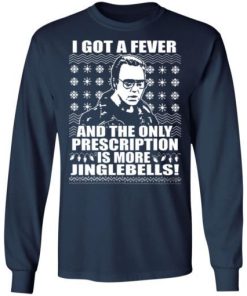 I Got A Fever And The Only Prescription Is More Jingle Bells Christmas Sweater 3.jpg