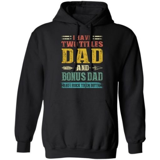 I Have Two Titles Dad And Bonus Dad Funny Fathers Day Gifts Shirt 1.jpg