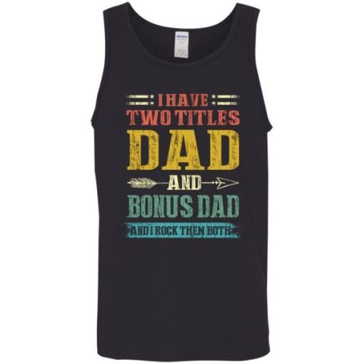 I Have Two Titles Dad And Bonus Dad Funny Fathers Day Gifts Shirt 4.jpg