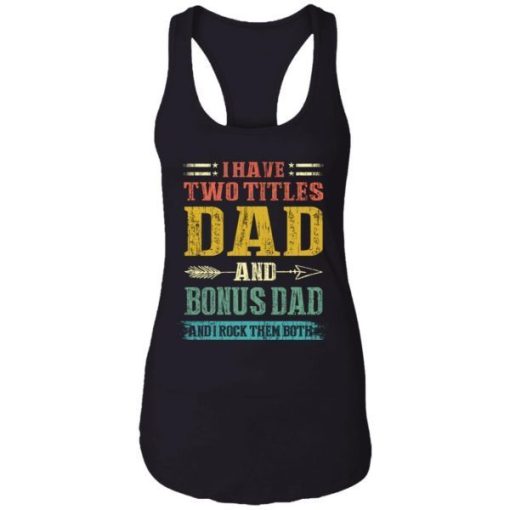 I Have Two Titles Dad And Bonus Dad Funny Fathers Day Gifts Shirt 7.jpg