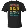 I Have Two Titles Dad And Grandpa Funny Fathers Day Gifts Shirt.jpg