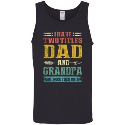 I Have Two Titles Dad And Grandpa Funny Fathers Day Gifts Shirt 3.jpg