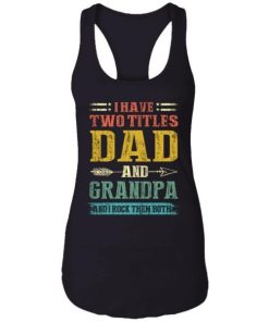 I Have Two Titles Dad And Grandpa Funny Fathers Day Gifts Shirt 6.jpg