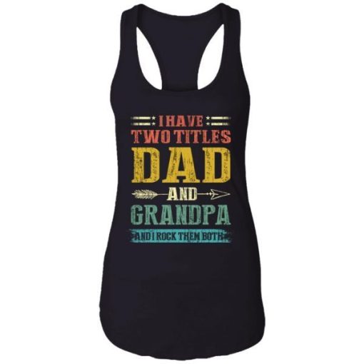 I Have Two Titles Dad And Grandpa Funny Fathers Day Gifts Shirt 6.jpg