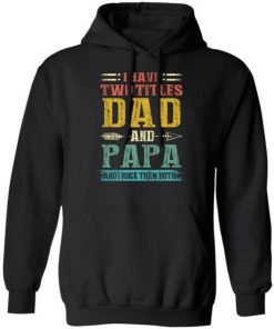 I Have Two Titles Dad And Papa Funny Fathers Day Gifts Daddy Shirt.jpg