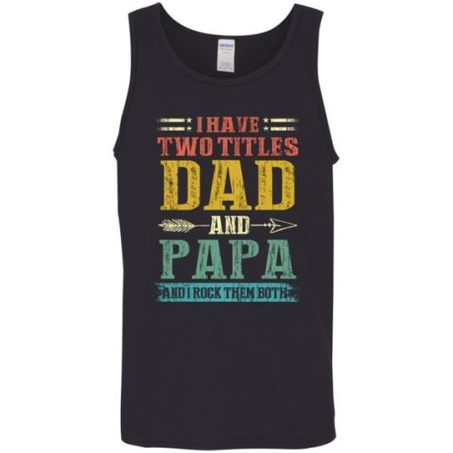 I Have Two Titles Dad And Papa Funny Fathers Day Gifts Daddy Shirt 3.jpg