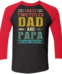 I Have Two Titles Dad And Papa Funny Fathers Day Gifts Daddy Shirt 5.jpg