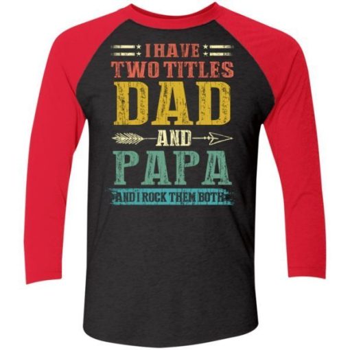 I Have Two Titles Dad And Papa Funny Fathers Day Gifts Daddy Shirt 5.jpg