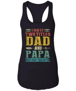 I Have Two Titles Dad And Papa Funny Fathers Day Gifts Daddy Shirt 6.jpg