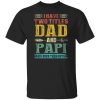 I Have Two Titles Dad And Papi Funny Fathers Day Gifts Daddy Shirt.jpg