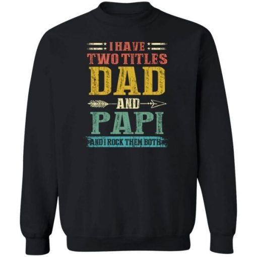 I Have Two Titles Dad And Papi Funny Fathers Day Gifts Daddy Shirt 2.jpg