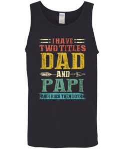 I Have Two Titles Dad And Papi Funny Fathers Day Gifts Daddy Shirt 4.jpg