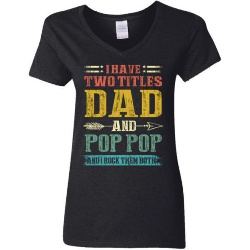 I Have Two Titles Dad And Pop Pop Father Grandpa Gift Shirt 5.jpg