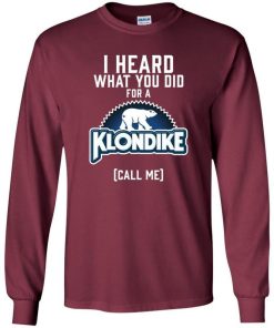 I Heard What You Did For A Klondike Shirt.jpg