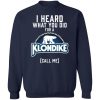 I Heard What You Did For A Klondike Shirt