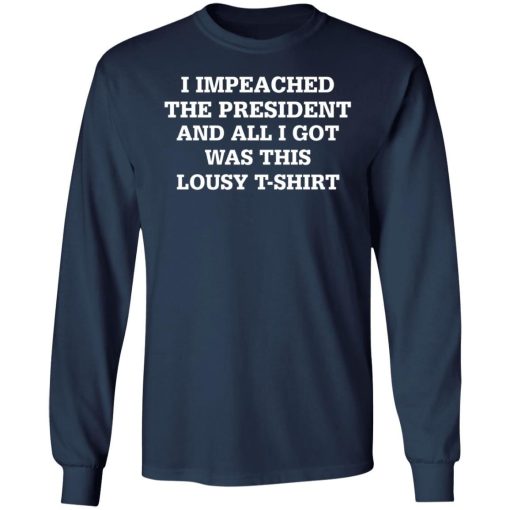 I Impeached The President And All I Got Was This Lousy T Shirt 2.jpg