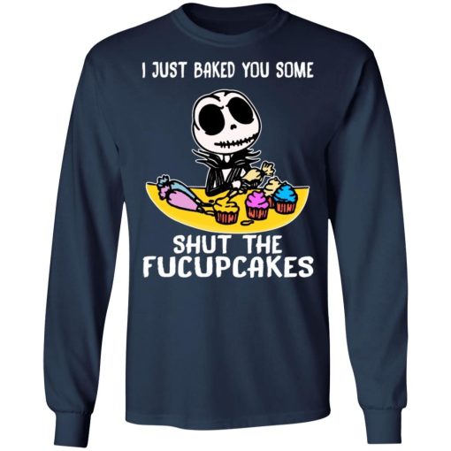 I Just Baked You Some Shut The Fucupcakes Jack Skellington Shirt 2 2.jpg