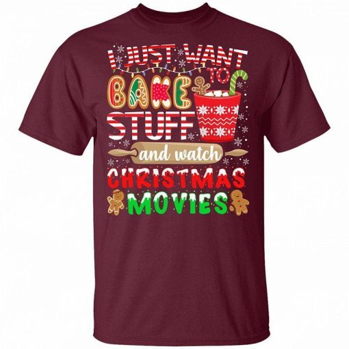 I Just Want To Bake Stuff And Watch Christmas Movies Shirt 2.jpg
