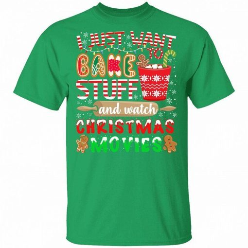 I Just Want To Bake Stuff And Watch Christmas Movies Shirt 3.jpg