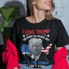 I Love Trump Because He Pisses Off All The People I Cant Stand T Shirt.jpg