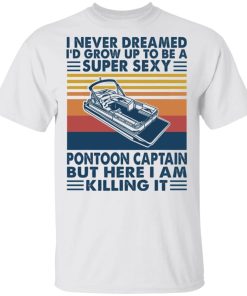 I Never Dream Pontoon Boat Captain Shirt.jpg
