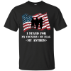 I Stand For The Anthem Patriotic Shirt.png