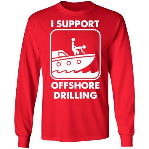 I Support Offshore Drilling Shirt.jpg