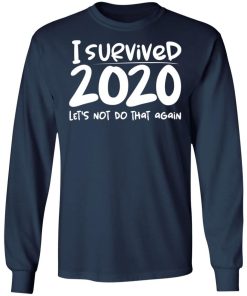 I Survived 2020 Lets Not Do That Again Shirt 2.jpg