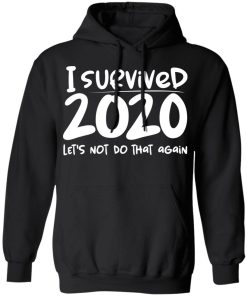 I Survived 2020 Lets Not Do That Again Shirt 3.jpg