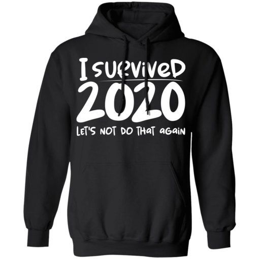 I Survived 2020 Lets Not Do That Again Shirt 3.jpg