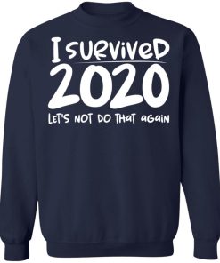 I Survived 2020 Lets Not Do That Again Shirt 4.jpg