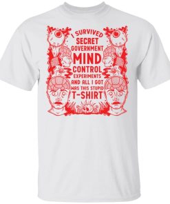I Survived Secret Government Mind Control Experiments Shirt.jpg