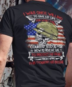 I Was Once Willing To Give My Life For What This Country Stood For Skull Us Veteran Shirt.jpg