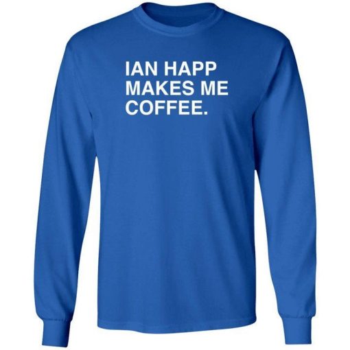 Ian Happ Makes Me Coffee Shirt 1.jpeg
