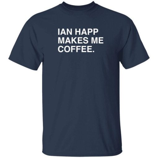 Ian Happ Makes Me Coffee Shirt 2.jpeg