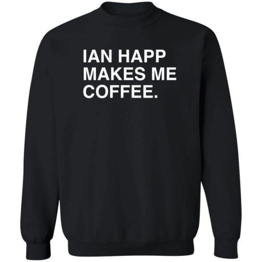 Ian Happ Makes Me Coffee Shirt 3.jpeg