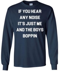 If You Hear Any Noise Its Just Me And The Bills Boppin Shirt 1.jpg