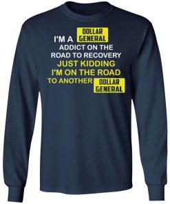 Im A Dollar General Addict On The Road To Recovery Shirt 2.jpg