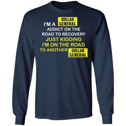Im A Dollar General Addict On The Road To Recovery Shirt 2.jpg