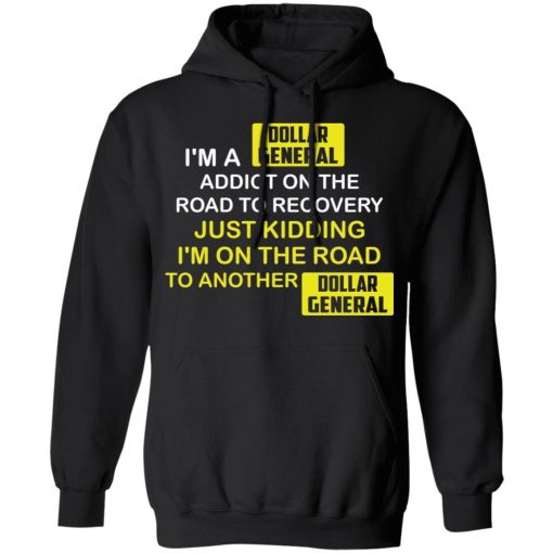 Im A Dollar General Addict On The Road To Recovery Shirt 3.jpg
